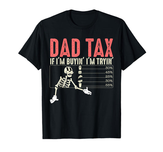 Dad Tax If I'm Buyin I'm Tryin Fathers Day Menu Pizza Fries T-Shirt
