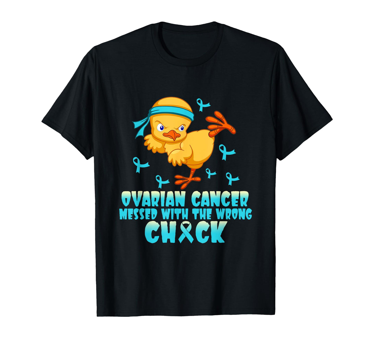 Ovarian Cancer Messed With The Wrong Chick T-Shirt