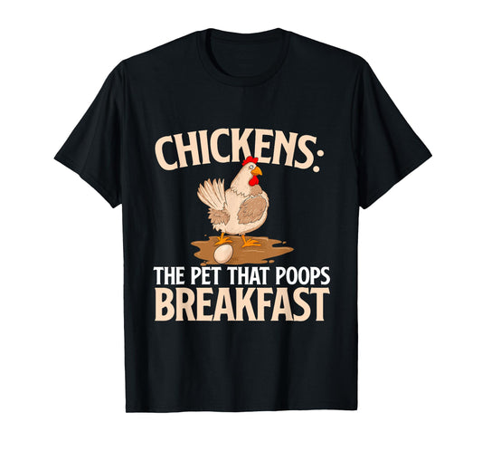 Chickens The Pet That Poops Breakfast - Chicken Lover Farmer T-Shirt