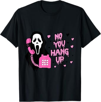 No You Hang Up Cute Playful Romantic Conversation Quote T-Shirt