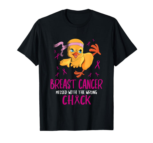 Breast Cancer Messed With The Wrong Chick Chicks Cancerous T-Shirt