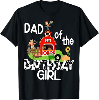 Dad of The Birthday Girl Cow Shirt Farm Barnyard Party Gift T-Shirt