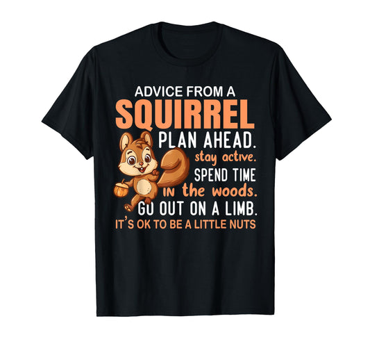 Advice From Squirrel - Funny Squirrel Lover T-Shirt