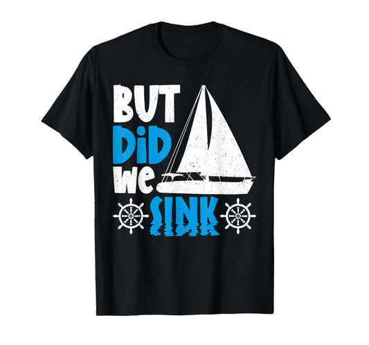 But did we sink T-Shirt