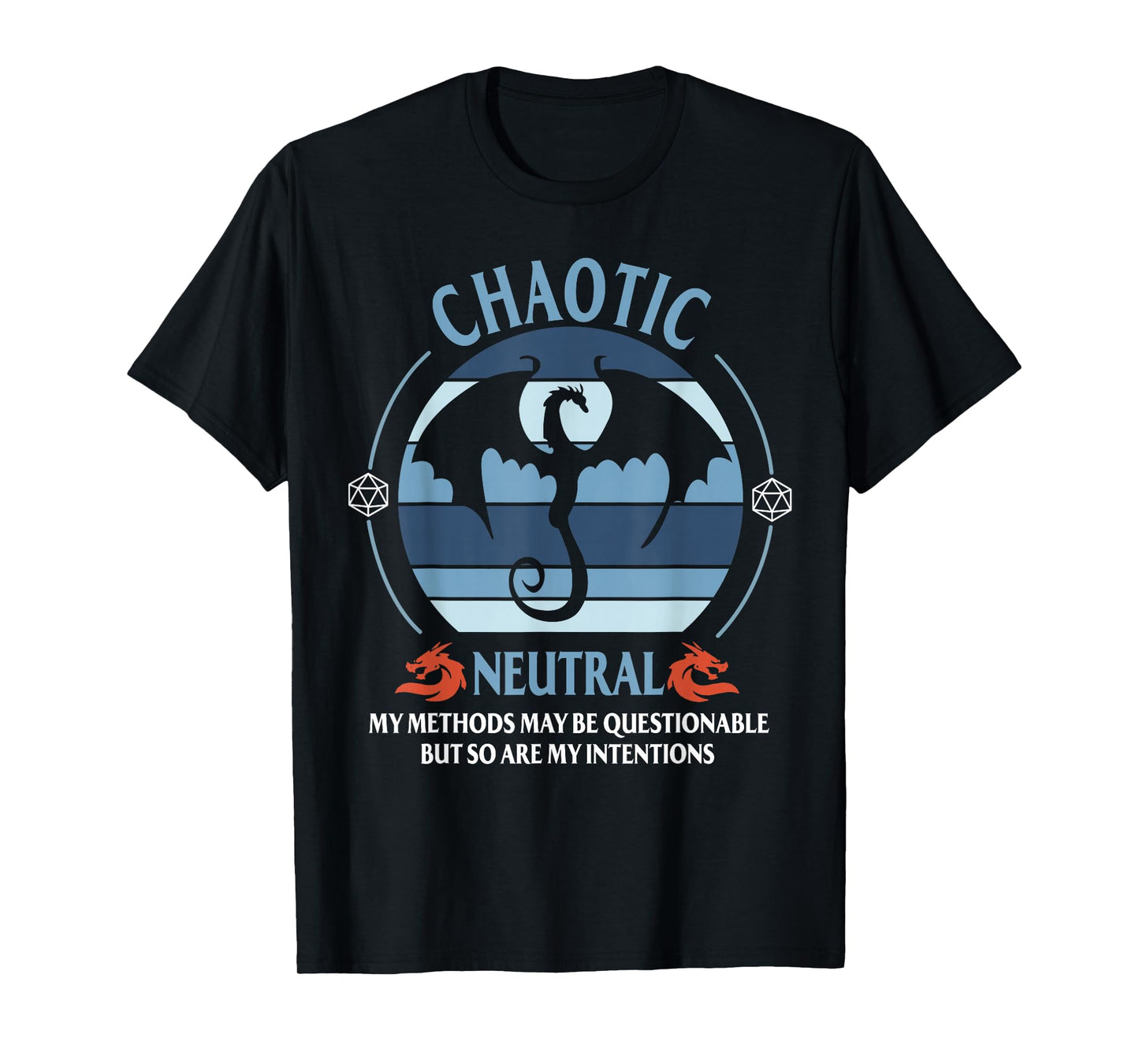 Chaotic Neutral My Methods May Be Questionable T-Shirt