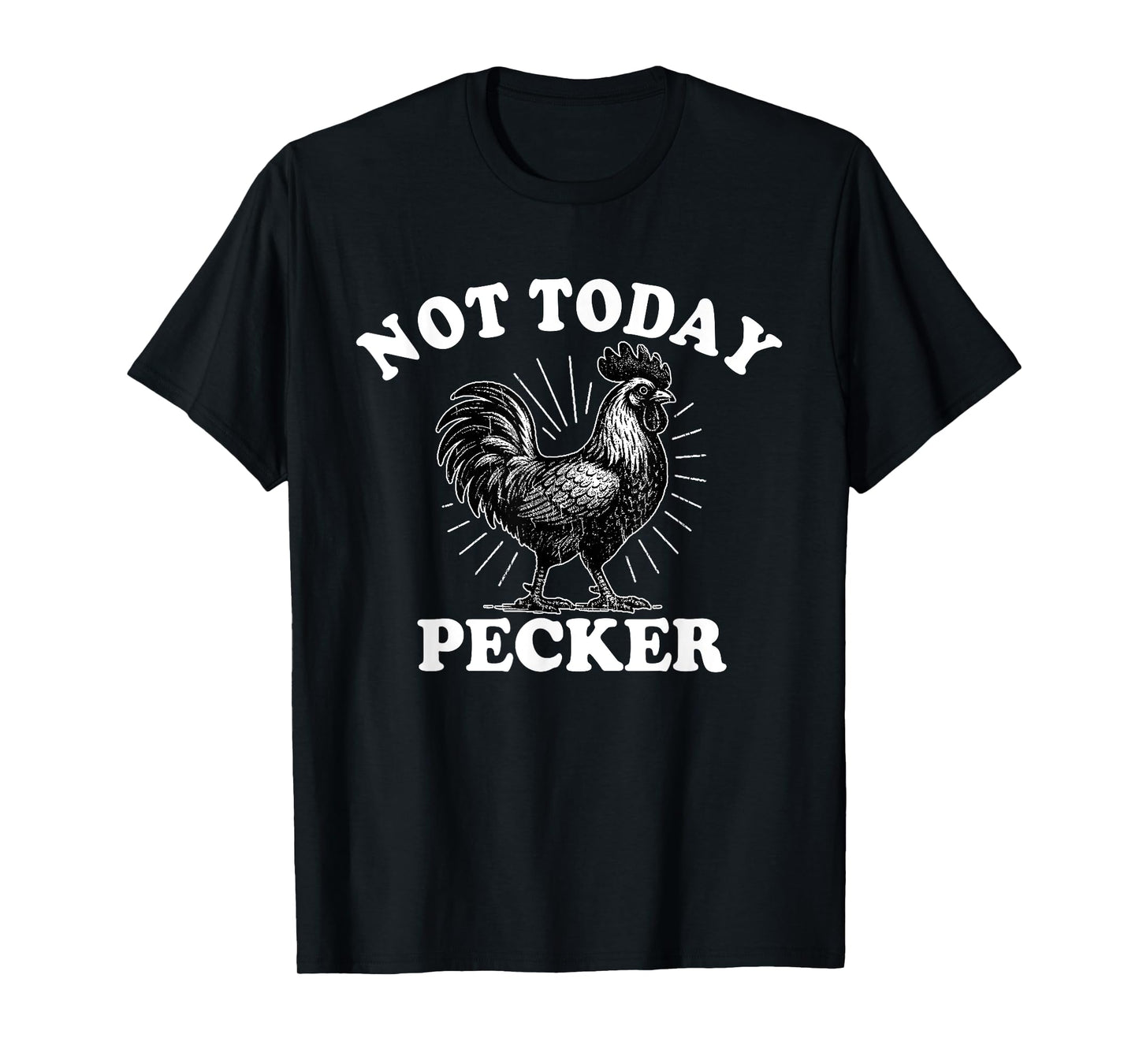 Not Today Pecker Chicken Lover T-Shirt