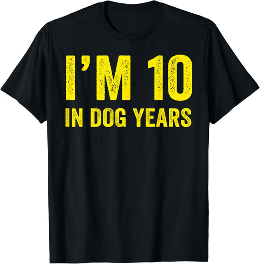 Funny I'm 10 In Dog Years 70th Birthday 70 Years Old T-Shirt
