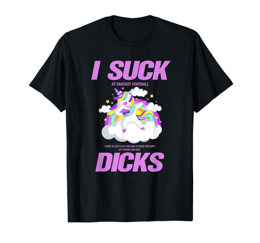 I Suck Dicks Fantasy Football Loser T-Shirt T-Shirt