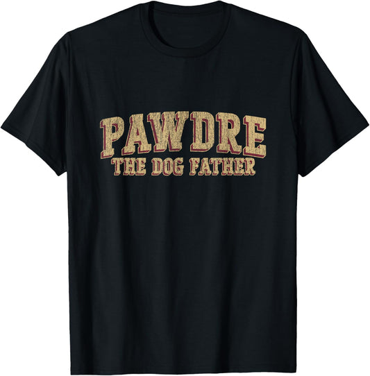 PAWDRE The Dog Father Dog Dad Fathers Day Best Dog Dad Ever T-Shirt