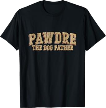 PAWDRE The Dog Father Dog Dad Fathers Day Best Dog Dad Ever T-Shirt for Men Women