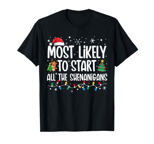 Most Likely To Start The Shenanigans Funny Family Christmas T-Shirt