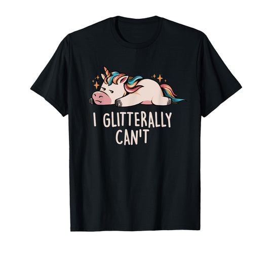 Glitterally Can't Lazy Funny Unicorn Gift Unicorn Rainbow T-Shirt