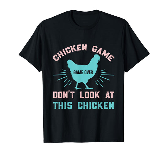 Funny Chicken Game Game Over Don't Look At This Chicken T-Shirt