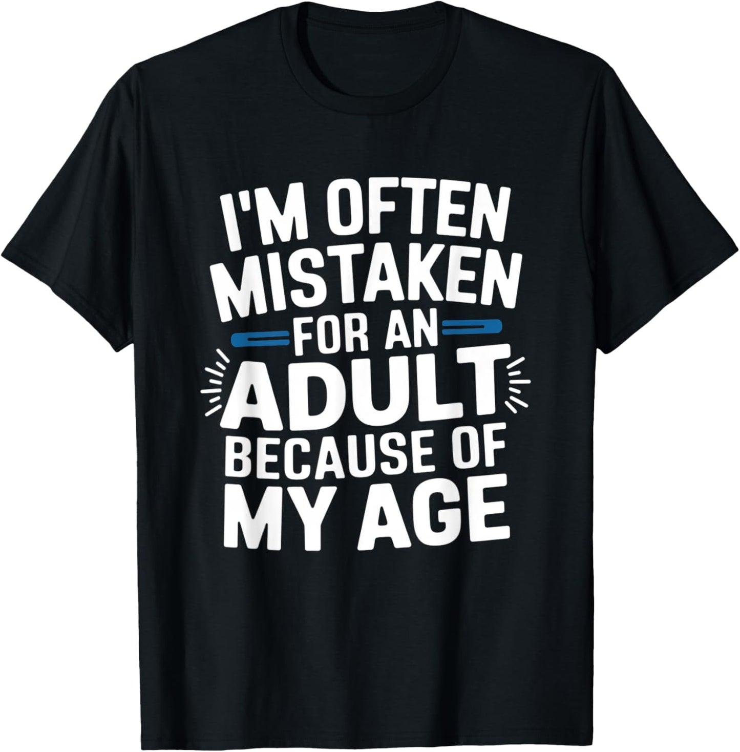 Duck I'm Often Mistaken For An Adult Because Of My Age Funny T-Shirt