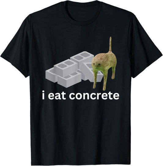 I Eat Concrete Funny Cursed Cat Meme T-Shirt