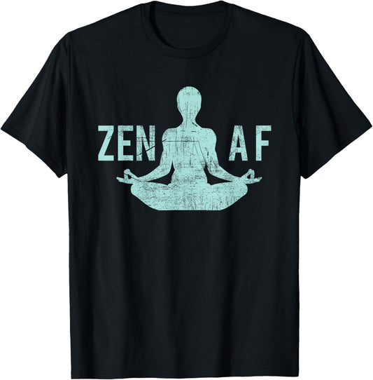 Zen AF T-Shirt Cute Yoga Clothes Funny Gifts For Women T-Shirt