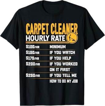 Carpet Cleaner Hourly Rate - Carpet Cleaning Housekeeper T-Shirt