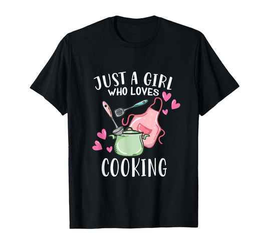 Just A Girl Who Loves Cooking Chef Cooking T-Shirt