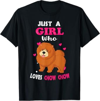 Just a Girl Who Loves Chow Chow - Funny Chow Chow Lover Girl T-Shirt