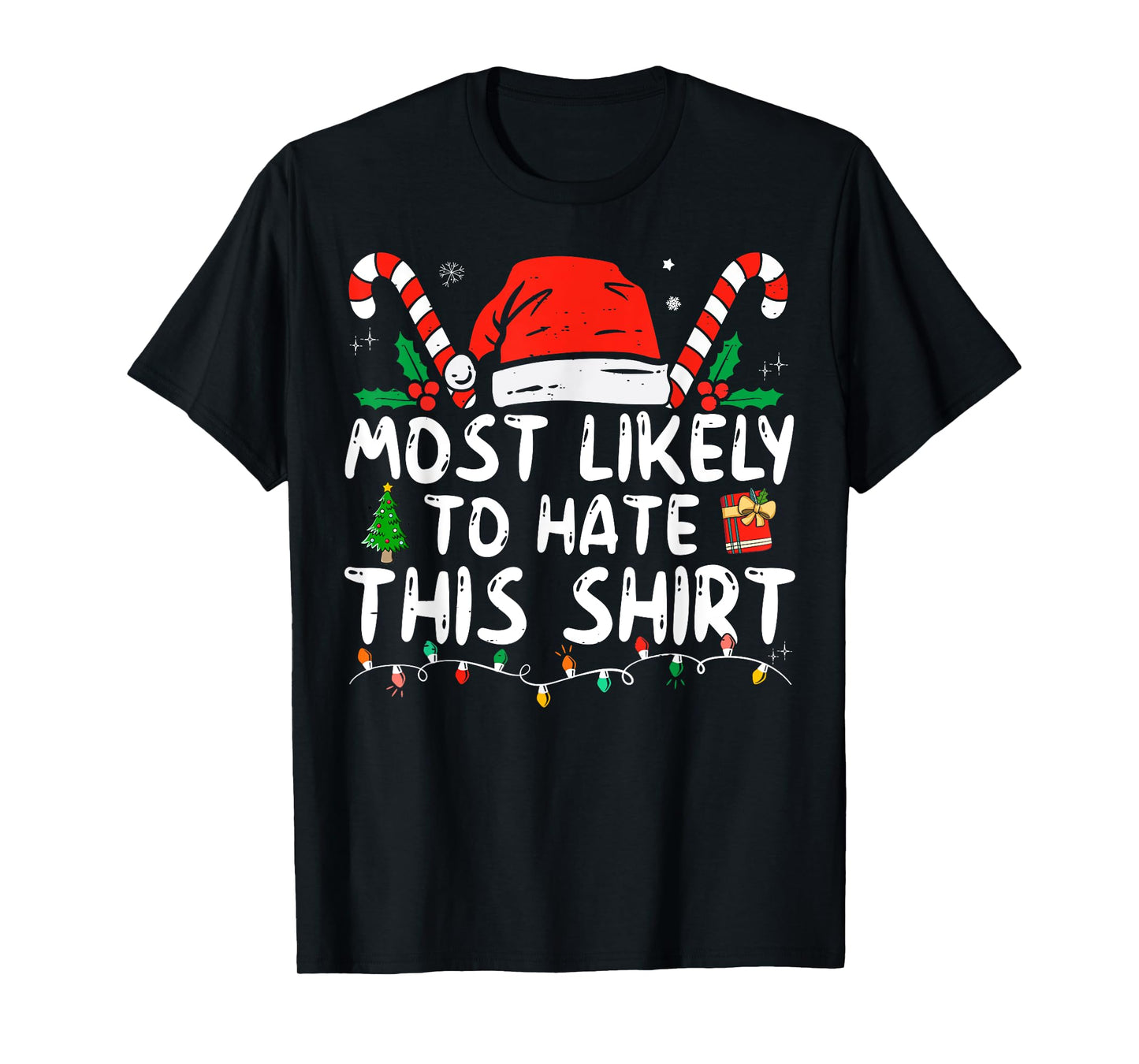 Most Likely To Hate This Shirt Xmas Pajamas Family Christmas T-Shirt
