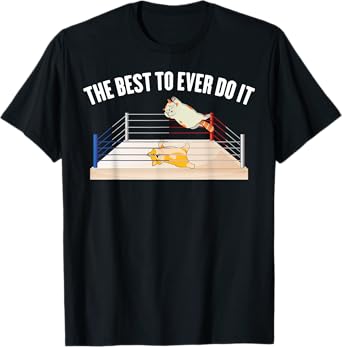 Wrestling - The Best To Ever Do It - Wrestler - Cat - Dog T-Shirt