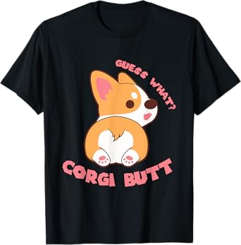 Guess What Corgi Butt Funny Dog Lover Gift T-Shirt for Men Women
