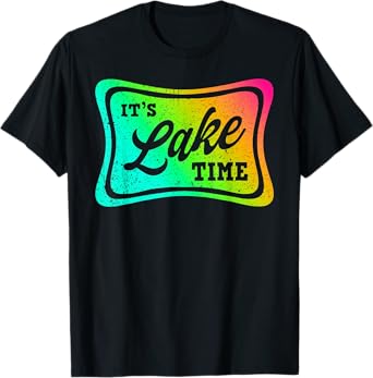 It's Lake Time, Lake Camper Life Likes Fishing T-Shirt