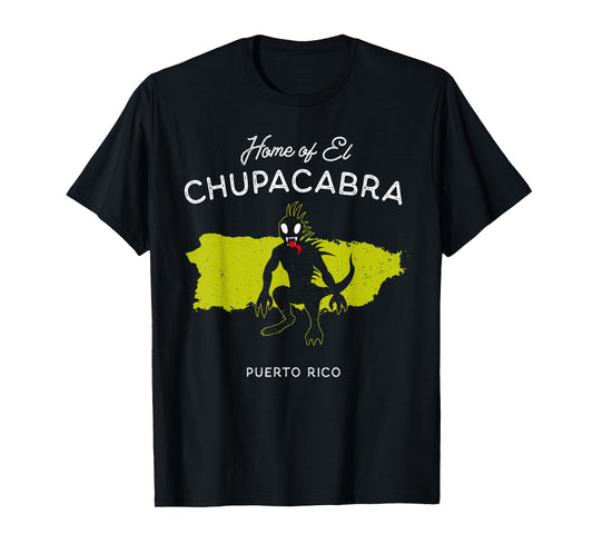 Home of El Chupacabra - Puerto Rico Cryptid Legend T-Shirt