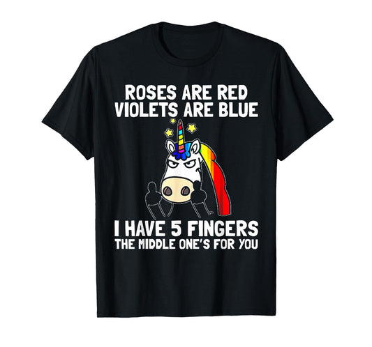 Roses Are Red Violets Aare Blue I Have 5 Fingers Unicorn T-Shirt