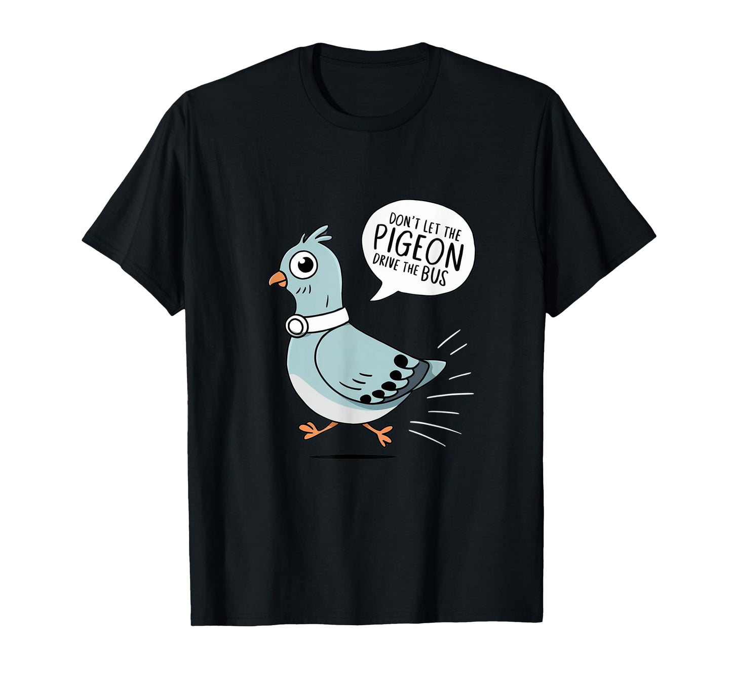 DON'T LET THE PIGEON DRIVE THE BUS FUNNY PIGEON LOVER T-Shirt