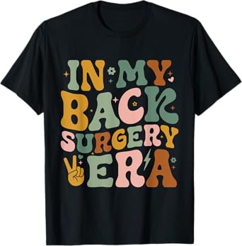 In My Back Surgery Era Funny Broken Back Surgery Recovery T-Shirt