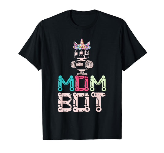 Mom Bot Robot Robotic Engineer Mom T-Shirt