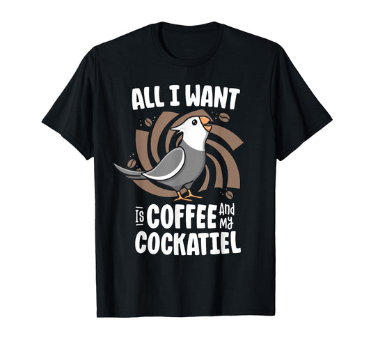 All I Want Is Coffee And My Cockatiel Women White Face Birb T-Shirt