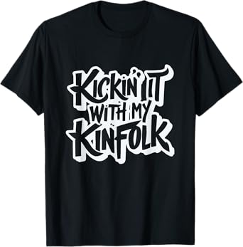 Kickin' It With My Kinfolk Funny Family Reunion T-Shirt