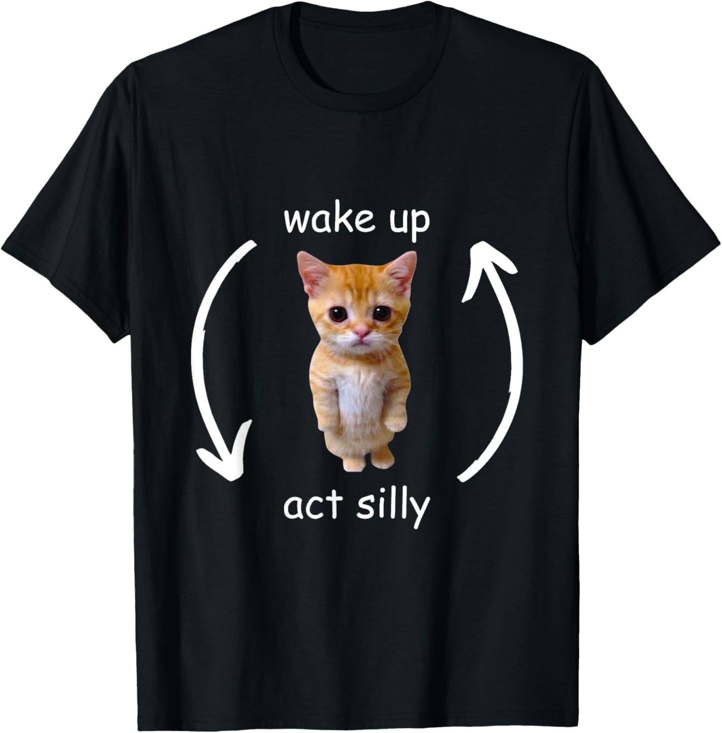 Wake Up Act Silly Cute Funny Cat Meme T-Shirt