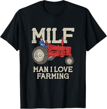 MILF Man I Love Farming Farm-Life Quote Tractor Crop Driver T-Shirt