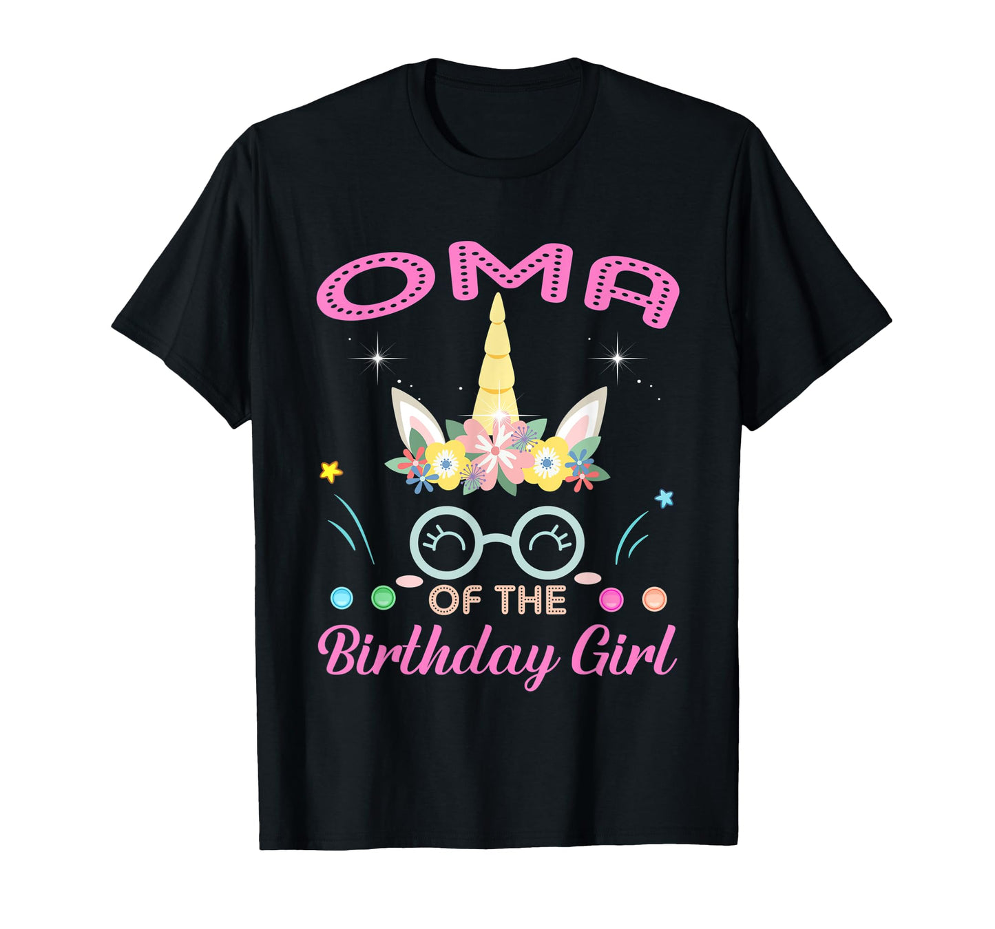 Oma Of The Birthday Girl Flower Unicorn Mothers Day T-Shirt