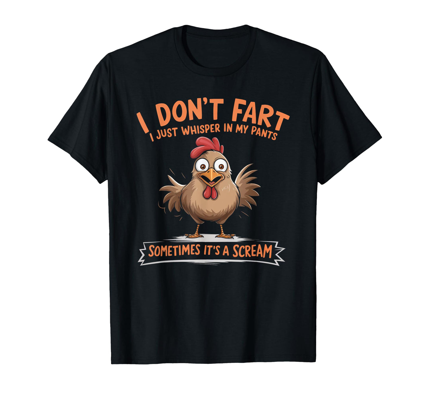 I Don't Fart I Whisper In My Pants - Funny Chicken T-Shirt