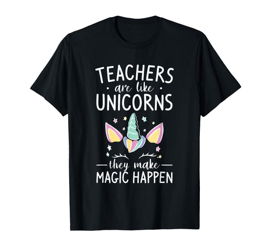 Teachers Are Like Unicorns They Make Magic Happen T-Shirt for Men Women