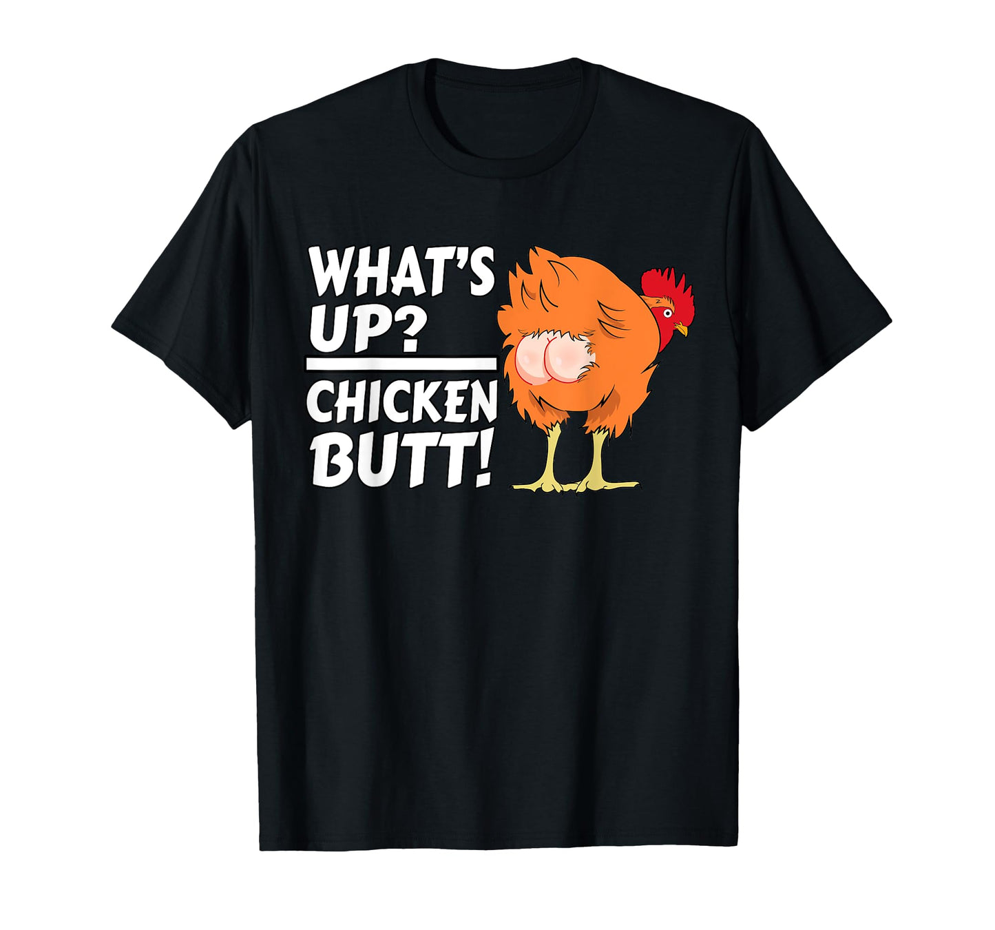What's Up? Chicken Butt! - Funny Chicken Joke Chicken Owner T-Shirt