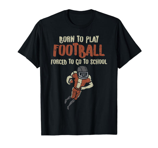 Born To Play Football Forced School Funny Player Boys Kids T-Shirt