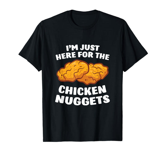 Chicken Nuggets Lover I'm Just Here For The Chicken Nuggets T-Shirt