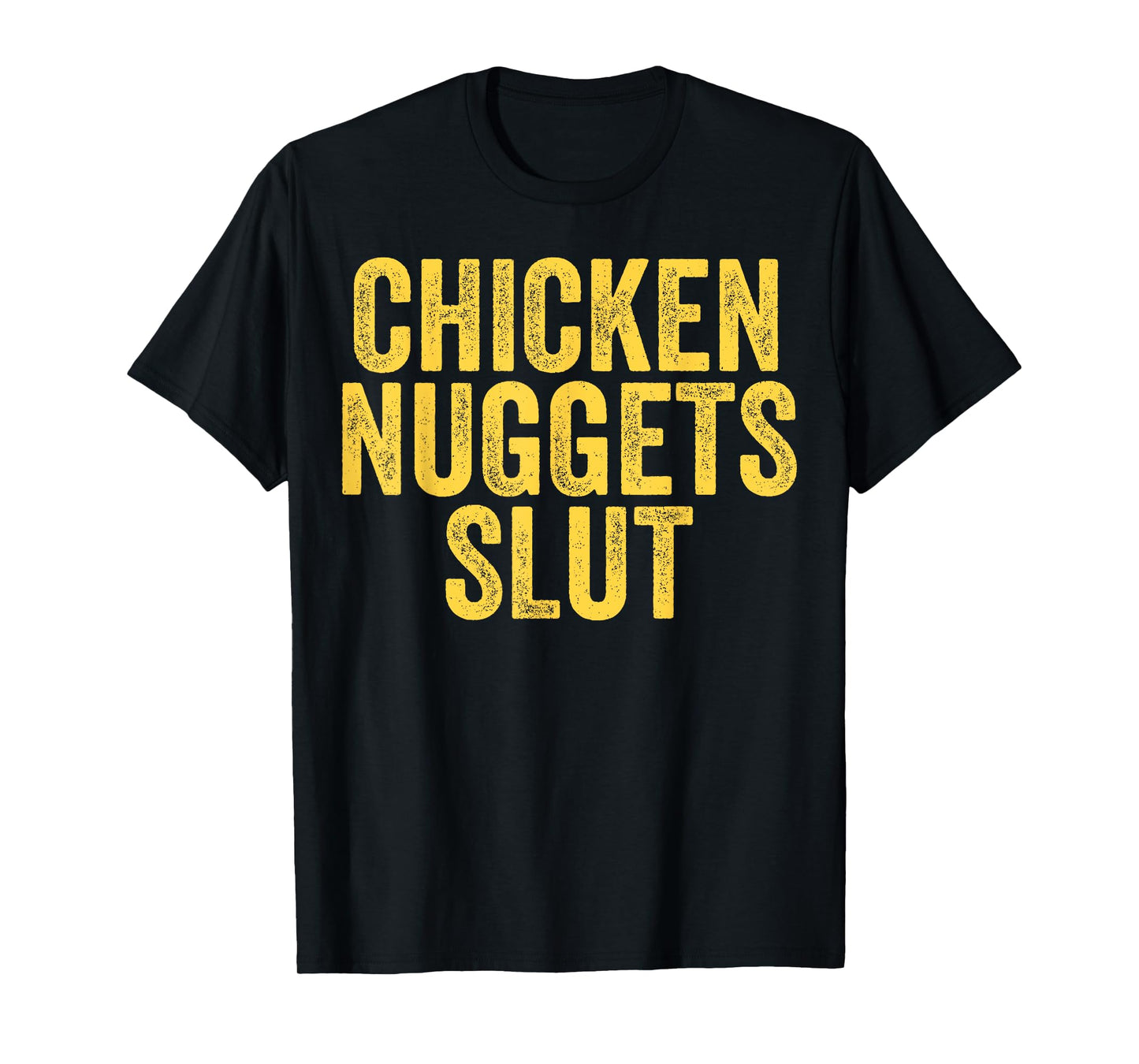 I'll Just Have The Chicken Tender shirt Chicken Nuggets Slut T-Shirt