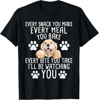 Every Snack You Make - Dog Trainer Pet Owner Agility Handler T-Shirt for Men Women Girls Kids