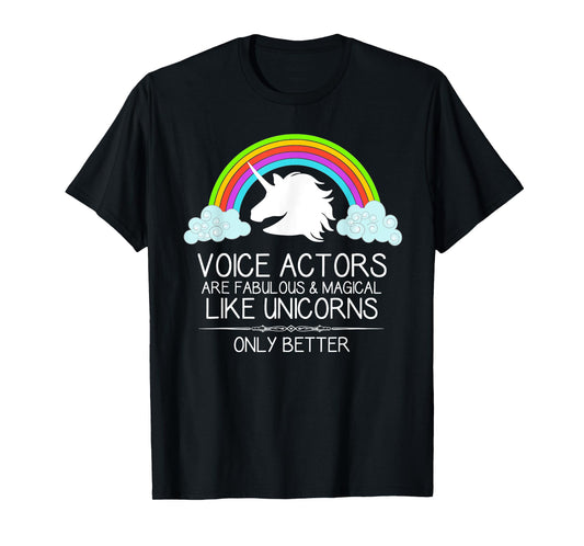 Voice Over Gifts - Voice Actors Are Like Unicorns Voiceover T-Shirt