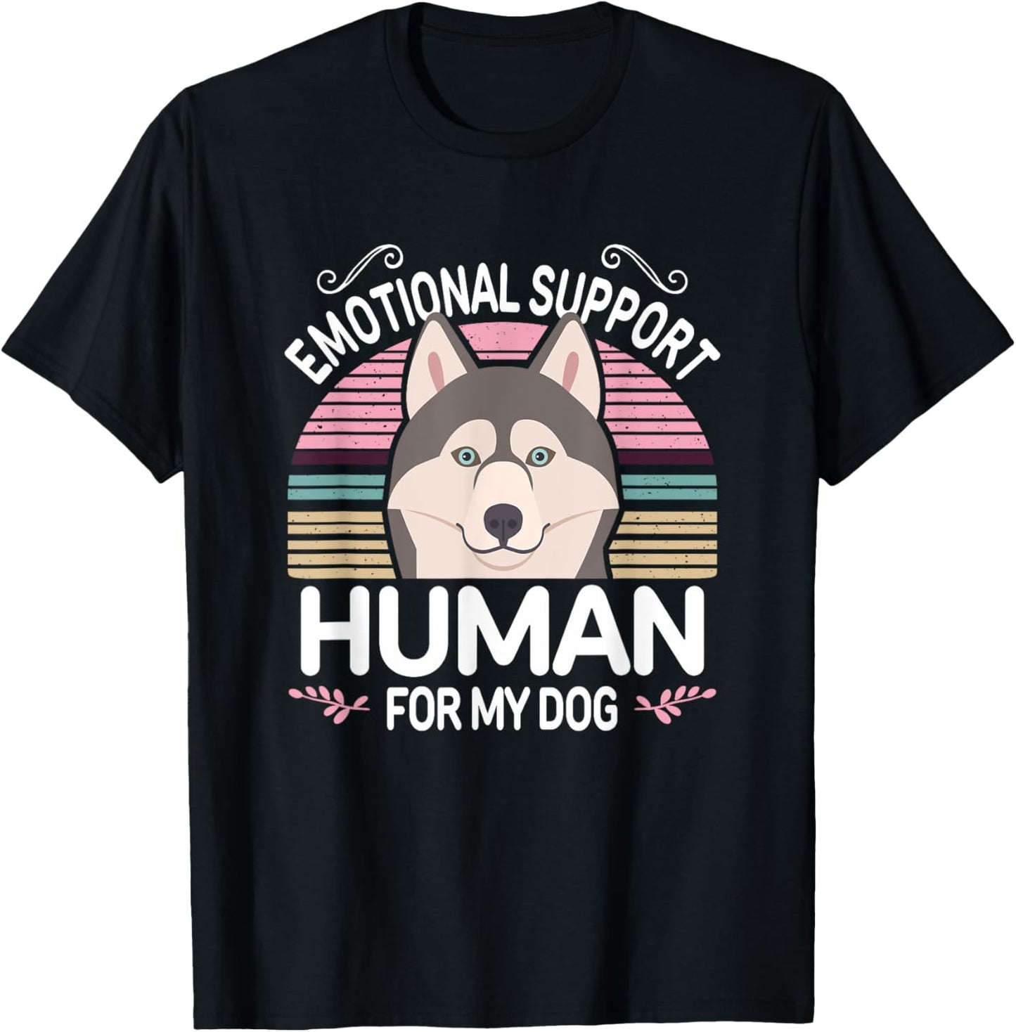 Husky Dog Emotional Support Human, Funny Cute Gray Pet Mom T-Shirt