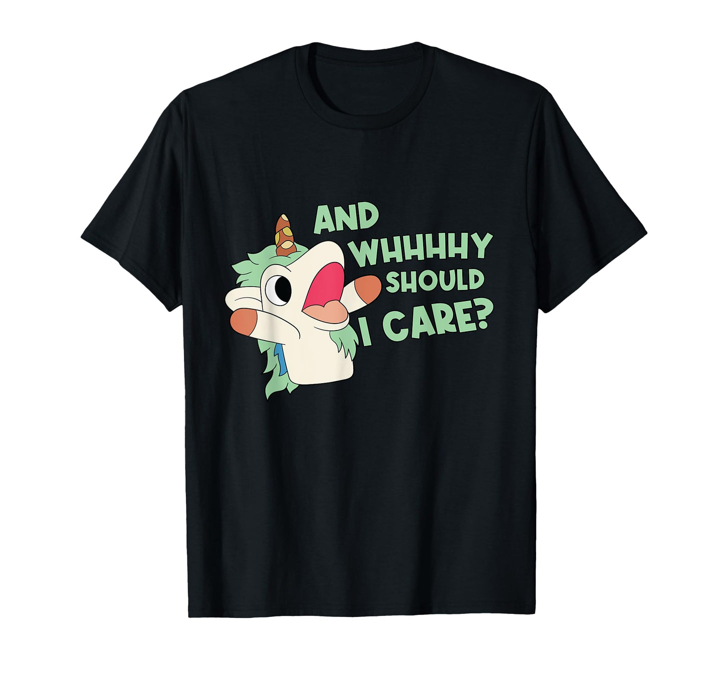 Annnnd Why Should I - And Why Should I - Care Unicorn T-Shirt