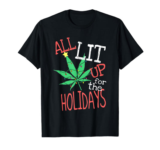 All Lit Up For The Holidays Funny Weed Christmas Light T-Shirt