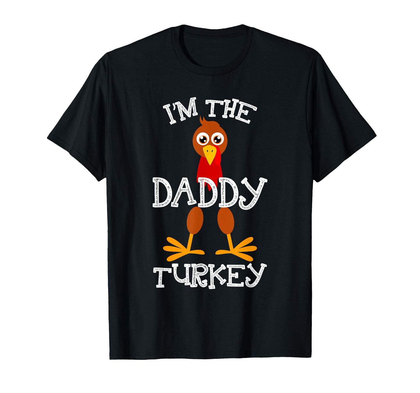 Im The Daddy Turkey Thanksgiving Funny Family Father Gifts T-Shirt
