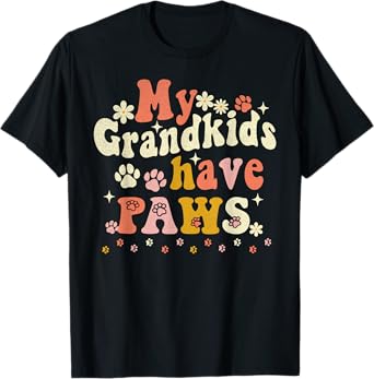 My Grandkids Have Paws Funny Pet Dog Cat Grandma Grandmother T-Shirt